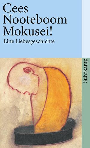 Mokusei! Eine Liebesgeschichte by Cees Nooteboom, Adrienne Dixon