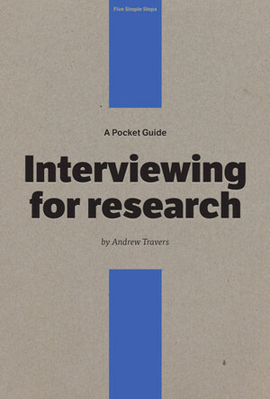 A Pocket Guide to Interviewing for Research by Andrew Travers