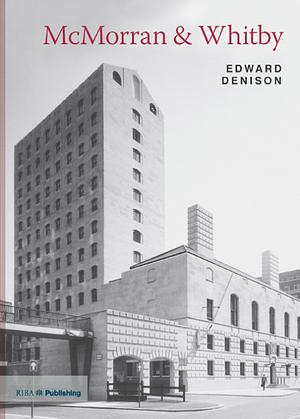 McMorran &amp; Whitby: Twentieth Century Architects by Edward Denison