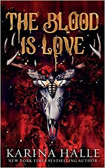 The Blood is Love: A Dark Vampire Romance by Karina Halle