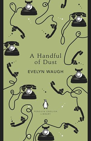 A Handful of Dust by Evelyn Waugh