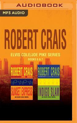 Robert Crais - Elvis Cole/Joe Pike Series: Books 6 & 7: Sunset Express & Indigo Slam by Robert Crais