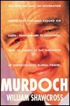 Rupert Murdoch: Ringmaster of the Information Circus by William Shawcross