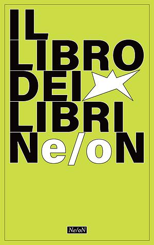 Il libro dei libri Ne/oN by Ne/oN