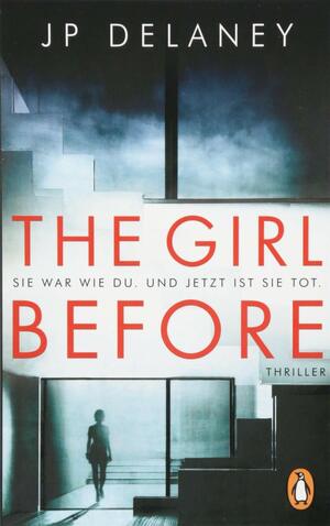 The Girl Before: Sie war wie du. Und jetzt ist sie tot. by JP Delaney