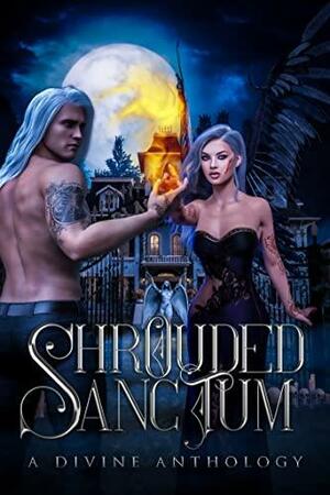 Shrouded Sanctum: A Divine Anthology by Evelyn Bell, Rose Alexander, Jupiter Dresden, Jupiter Dresden