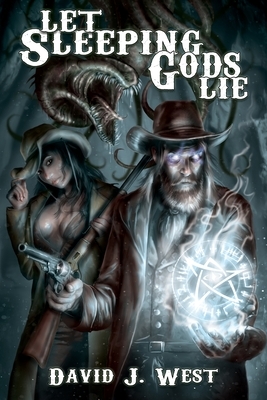 Let Sleeping Gods Lie: A Lovecraftian Gods Horror Story by David J. West