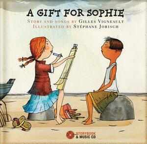 A Gift for Sophie [With CD (Audio)] by Gilles Vigneault