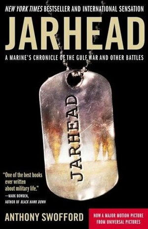 Jarhead : A Marine's Chronicle of the Gulf War and Other Battles by Anthony Swofford