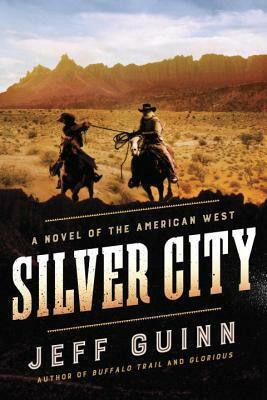 Silver City: A Novel of the American West by Jeff Guinn
