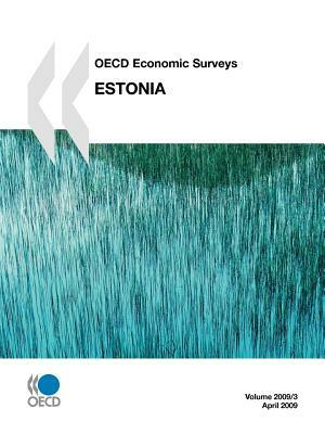 OECD Economic Surveys: Estonia 2009 by Publishing Oecd Publishing