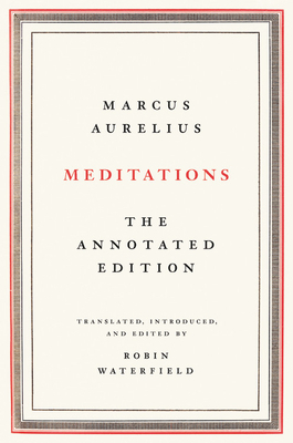 Meditations: The Annotated Edition by Marcus Aurelius