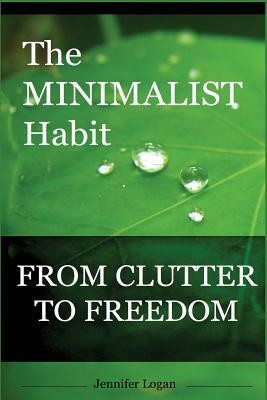 The Minimalist Habit by Jennifer Logan