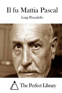 Il fu Mattia Pascal by Luigi Pirandello