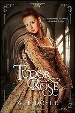 Tudor Rose by W.H. Doyle, Bill Doyle