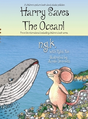 Harry Saves The Ocean!: Teaching children about plastic pollution and recycling. by N. G. K, Sylva Fae
