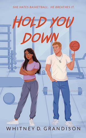 Hold You Down by Whitney D. Grandison