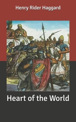 Heart of the World by H. Rider Haggard