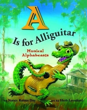 A Is for Alliguitar: Musical Alphabeasts by Nancy Raines Day, Herb Leonhard