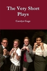 The Very Short Plays by Carolyn Gage