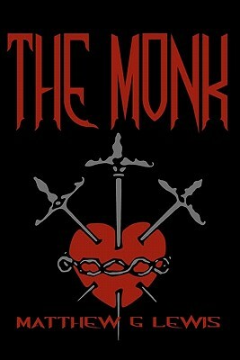 The Monk: Cool Collector's Edition - Printed In Modern Gothic Fonts by Matthew Gregory Lewis