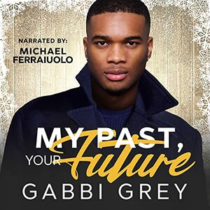 My Past, Your Future by Gabbi Grey