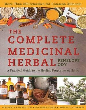 The Complete Medicinal Herbal: A Practical Guide to the Healing Properties of Herbs by Penelope Ody
