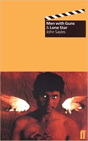 Men With Guns & Lone Star by John Sayles