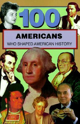 100 Americans Who Shaped American History (100 Series) by Samuel Willard Crompton
