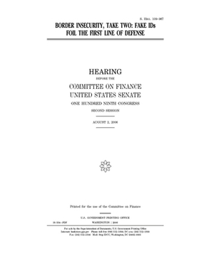 Border insecurity, take two: fake IDs foil the first line of defense by Committee on Finance (senate), United States Senate, United States Congress