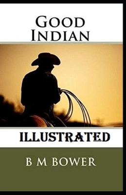 Good Indian Illustrated by B. M. Bower