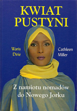 Kwiat pustyni. Z namiotu nomadów do Nowego Jorku by Waris Dirie, Cathleen Miller, Marek Wrześniewski