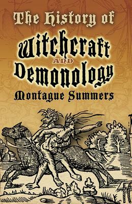 The History of Witchcraft and Demonology by Montague Summers