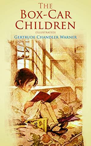 The Box-Car Children (Illustrated): Warmhearted Family Classic by Gertrude Chandler Warner