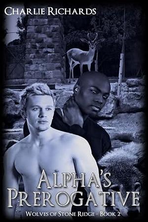 Alpha's Prerogative (Wolves of Stone Ridge Book 2) by Charlie Richards