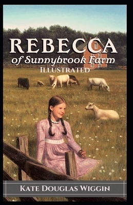 Rebecca of Sunnybrook Farm: Illustrated by Kate Douglas Wiggin