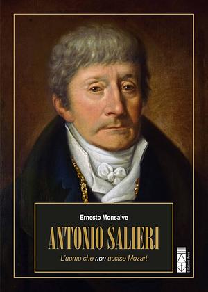 Antonio Salieri. L'uomo che non uccise Mozart by Ernesto Monsalve