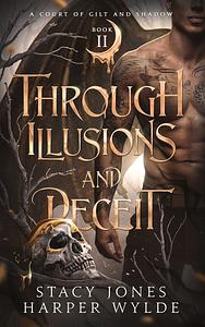 Through Illusions and Deceit by Harper Wylde, Stacy Jones