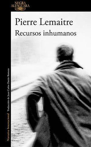 Recursos inhumanos by Pierre Lemaitre