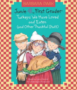 Junie B., First Grader: Turkeys We Have Loved and Eaten (and Other Thankful Stuff) by Barbara Park