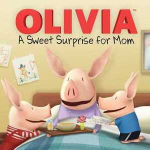 A Sweet Surprise for Mom by Jared Osterhold, Farrah McDoogle