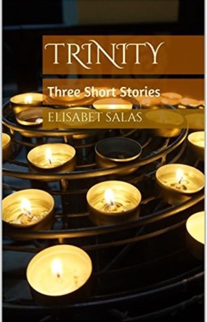 Trinity: Three Short Stories by Elisabet Salas