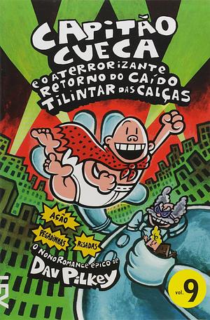 Capitão Cueca e o Aterrorizante Retorno do Caído Tilintar das Calças by Dav Pilkey