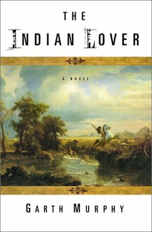 The Indian Lover by Garth Murphy