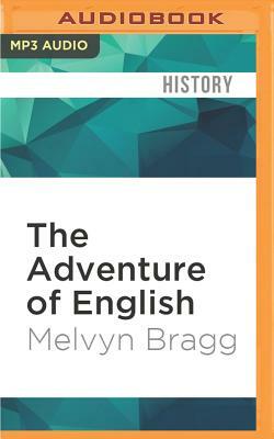 The Adventure of English: The Biography of a Language by Melvyn Bragg