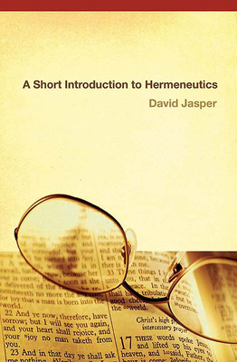 A Short Introduction to Hermeneutics by David Jasper