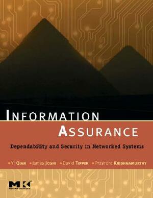 Information Assurance: Dependability and Security in Networked Systems by Yi Qian, David Tipper, Prashant Krishnamurthy