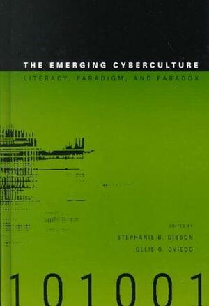 The Emerging Cyberculture: Literacy, Paradigm, and Paradox by Ollie O. Oviedo, Stephanie B. Gibson