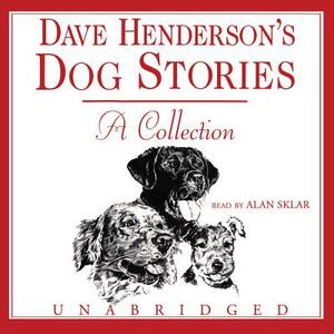 Dave Henderson's Dog Stories: A Collection by Dave Henderson