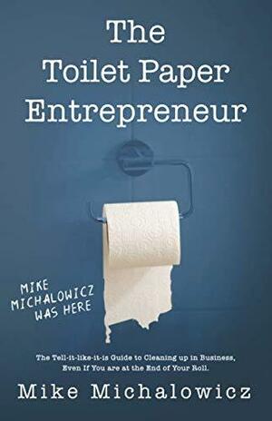 The Toilet Paper Entrepreneur by Mike Michalowicz